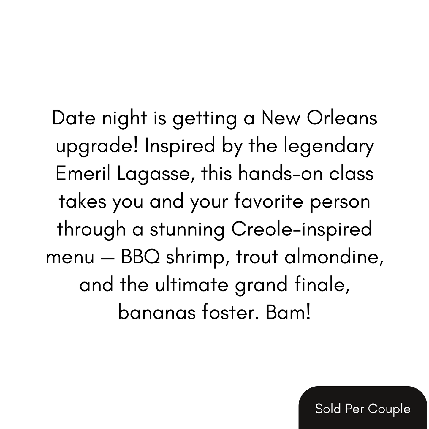 Date Night with Emeril - BBQ Shrimp & Trout Almondine - 6 PM, Friday, June 5th, 2026
