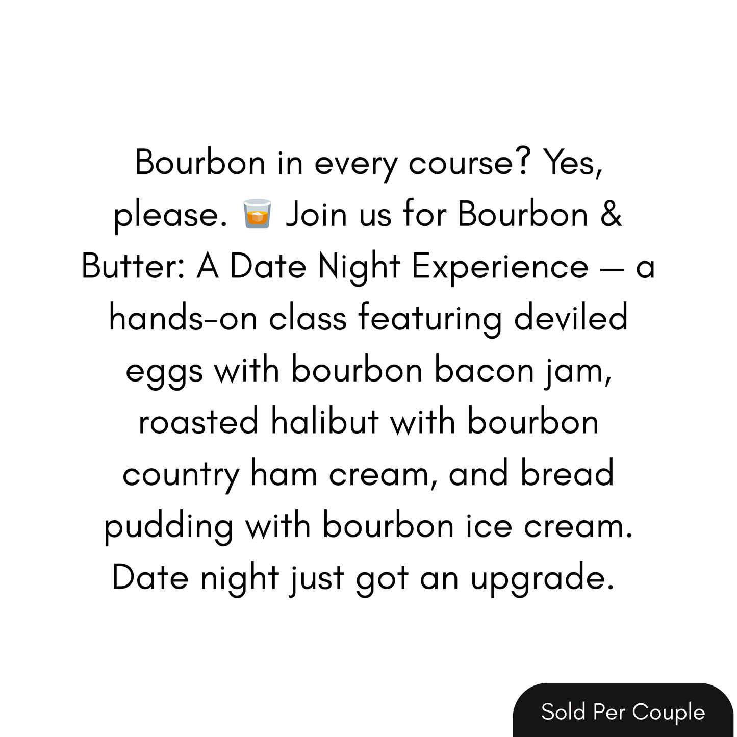 Bourbon & Butter: A Date Night Experience - 6 PM, Saturday, May 23rd, 2026