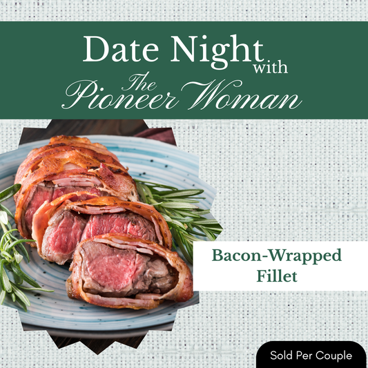 Date Night with The Pioneer Woman - Bacon Wrapped Fillet - 6 PM, Friday, November 14th, 2025