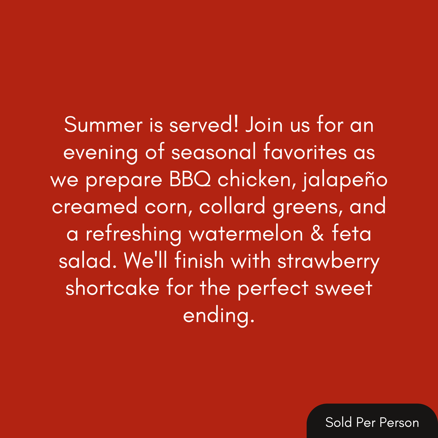 Promotional text for a summer menu with BBQ chicken, corn, collard greens, watermelon, feta salad, and strawberry shortcake on a red background.