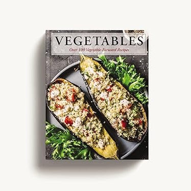 Vegetables - Over 100 Vegetable-Forward Recipes