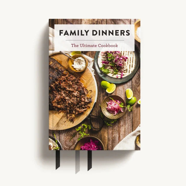 Family Dinners - The Ultimate Cookbook