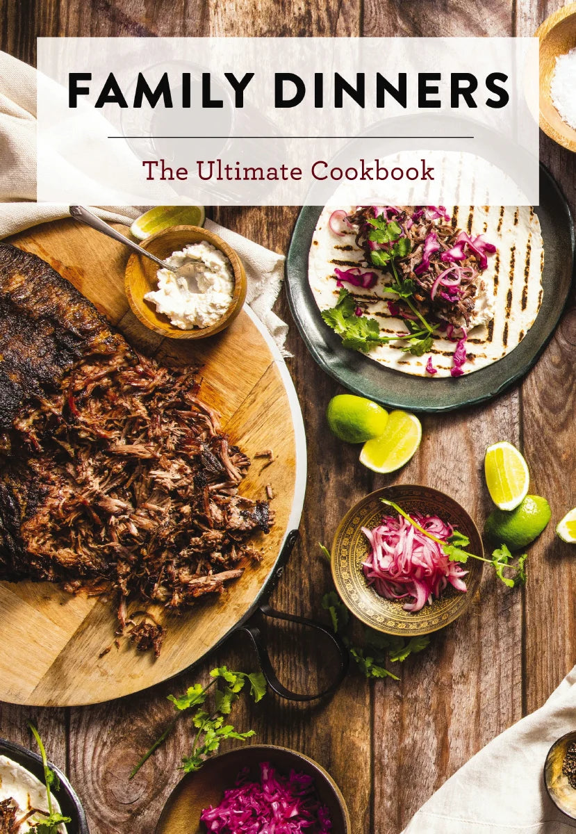 Family Dinners - The Ultimate Cookbook
