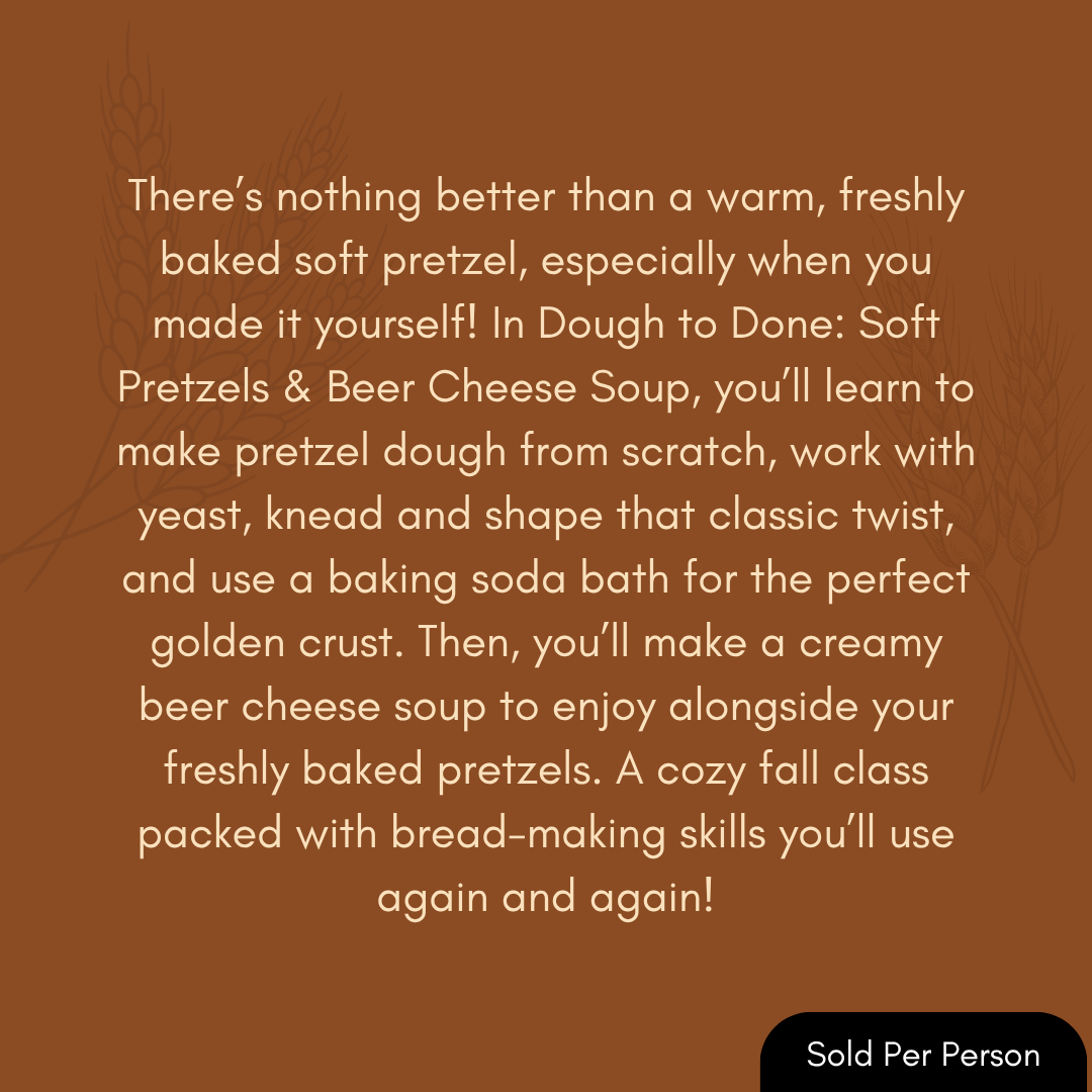 Dough To Done - Pretzels - 3:30 PM, Saturday, November 7th, 2026