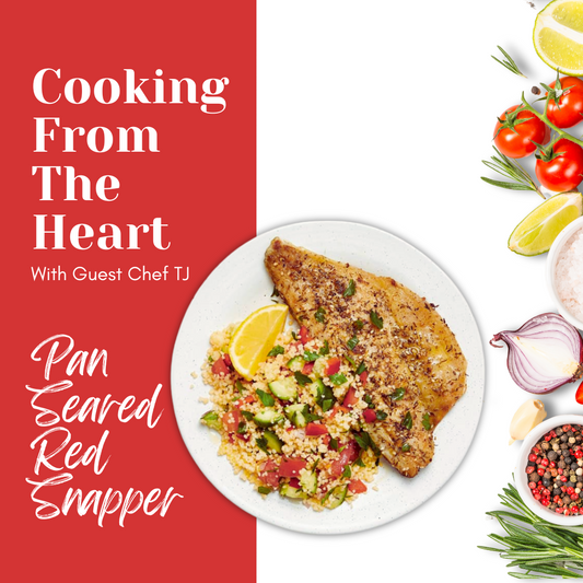 Cooking From The Heart - Pan Seared Red Snapper - 6 PM, Friday, February 28th, 2025