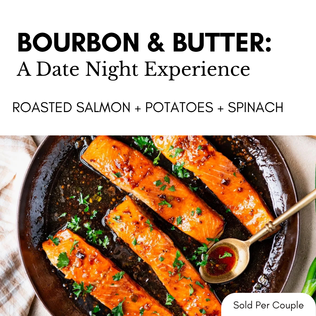 Date Night: Bourbon & Butter - Roasted Salmon - 6:00 PM, Saturday, November 14th, 2026