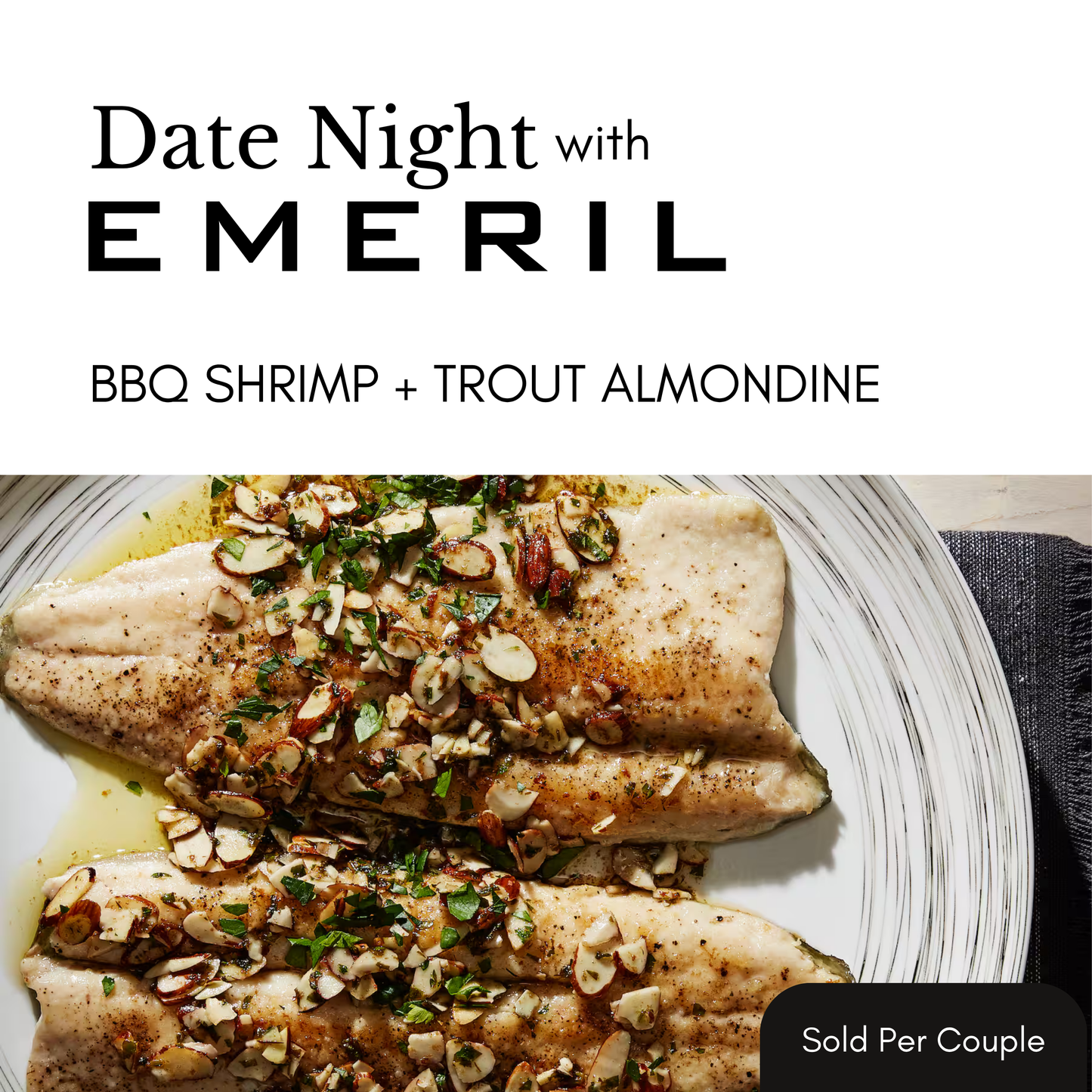 Date Night with Emeril - BBQ Shrimp & Trout Almondine - 6 PM, Friday, June 5th, 2026