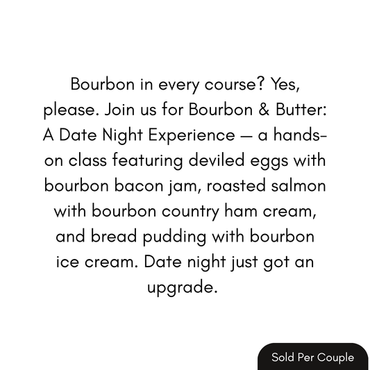 Date Night: Bourbon & Butter - Roasted Salmon - 6:00 PM, Saturday, November 14th, 2026