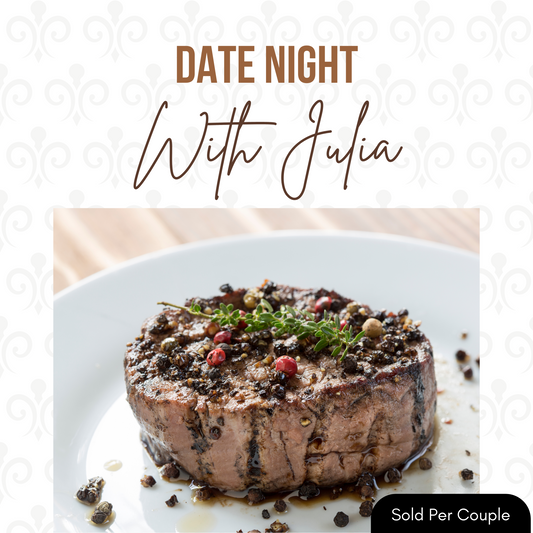 Date Night with Julia - Steak Au Poivre - 6PM, Saturday, March 15th, 2025