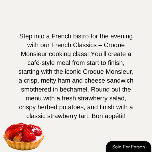 French Classics - Croque Monsieur - 6 PM, Thursday, October 16th, 2025