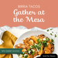 Gather at the Mesa - Birria Tacos - 6 PM, Thursday, May 15th, 2025