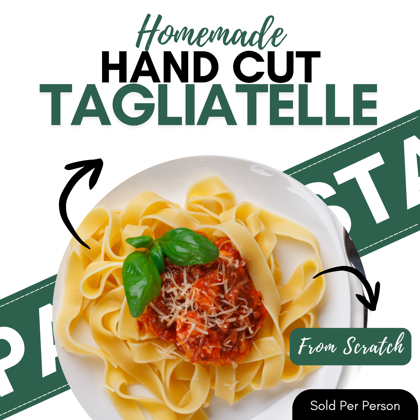 Promotional graphic for handmade hand cut tagliatelle pasta, showing a plate of pasta with tomato sauce, cheese, and basil, with text reading 'Homemade HAND CUT TAGLIATELLE', 'From Scratch', and 'Sold Per Person'.