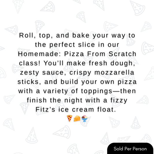 Homemade - Pizza From Scratch - 6 PM, Saturday, September 20th 2025