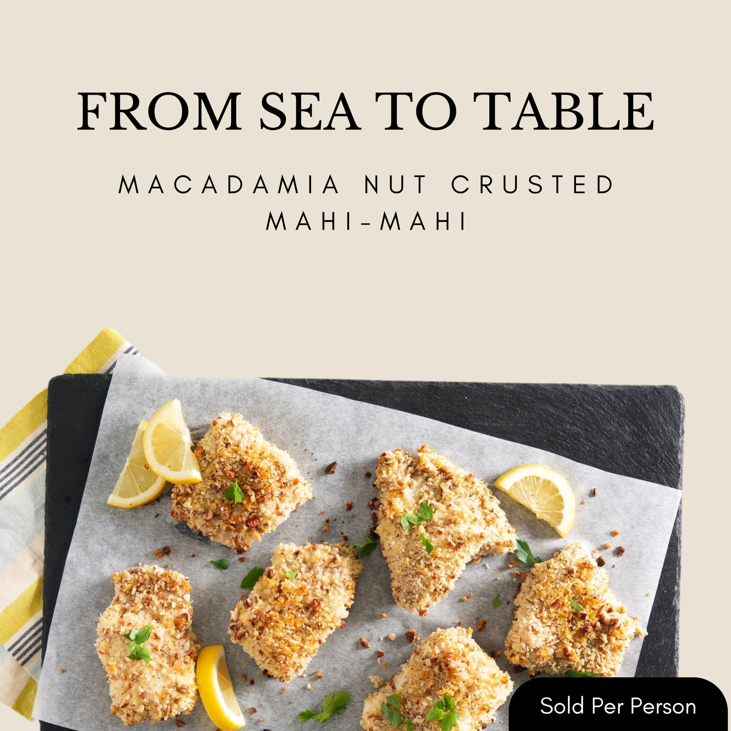 From Sea to Table - Macadamia Nut Crusted Mahi-Mahi - 6 PM, Friday, March 20th, 2026