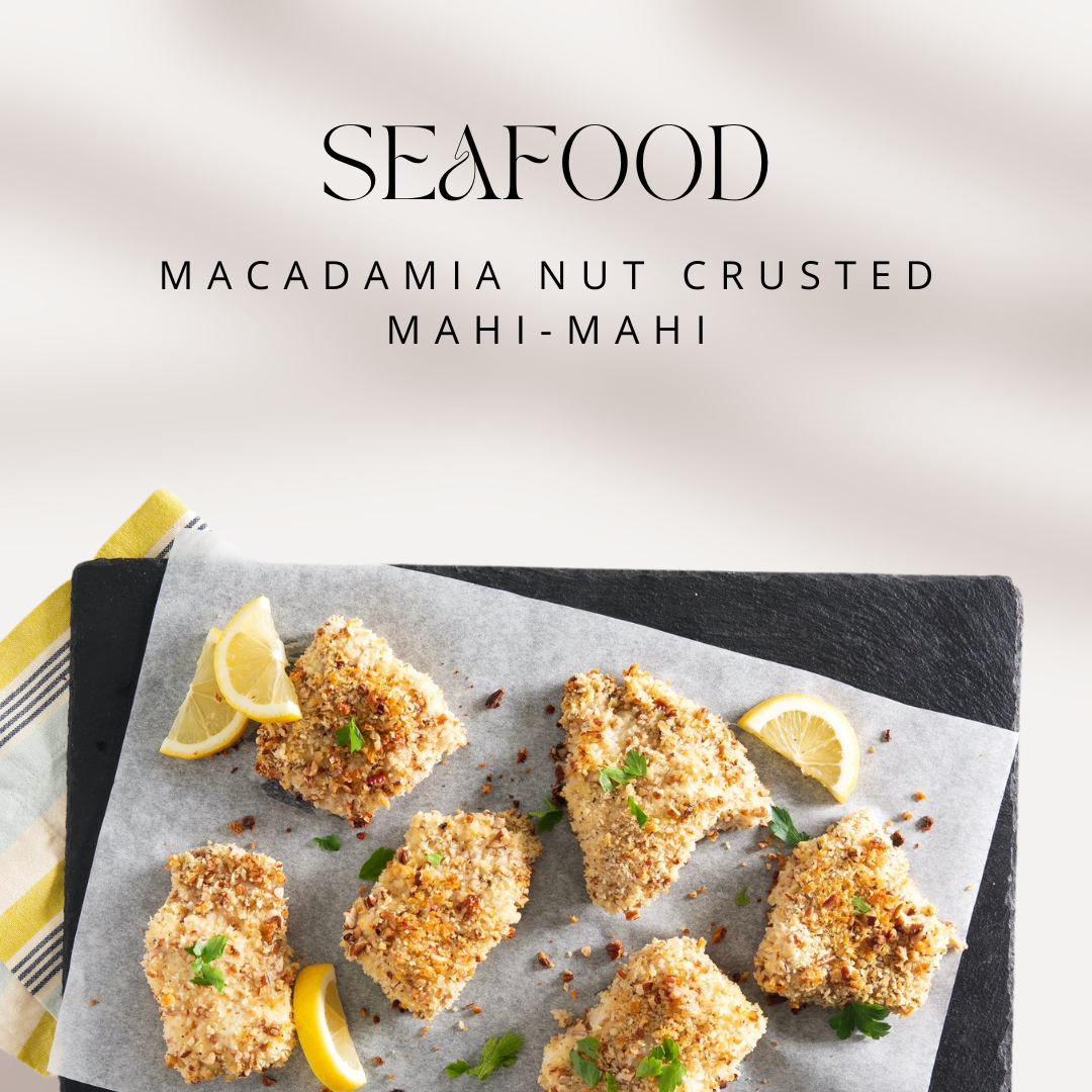 Seafood - Macadamia Nut Crusted Mahi-Mahi - 6PM, Friday, March, 7th, 2025