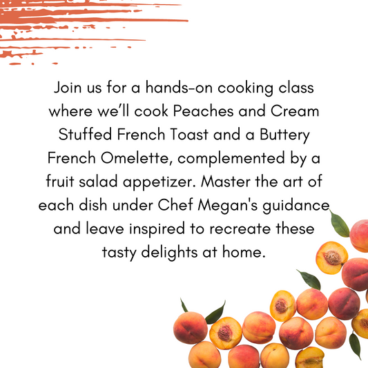 Breakfast for Dinner - Peaches & Cream Stuffed French Toast - 6 PM Thursday, August 8th, 2024