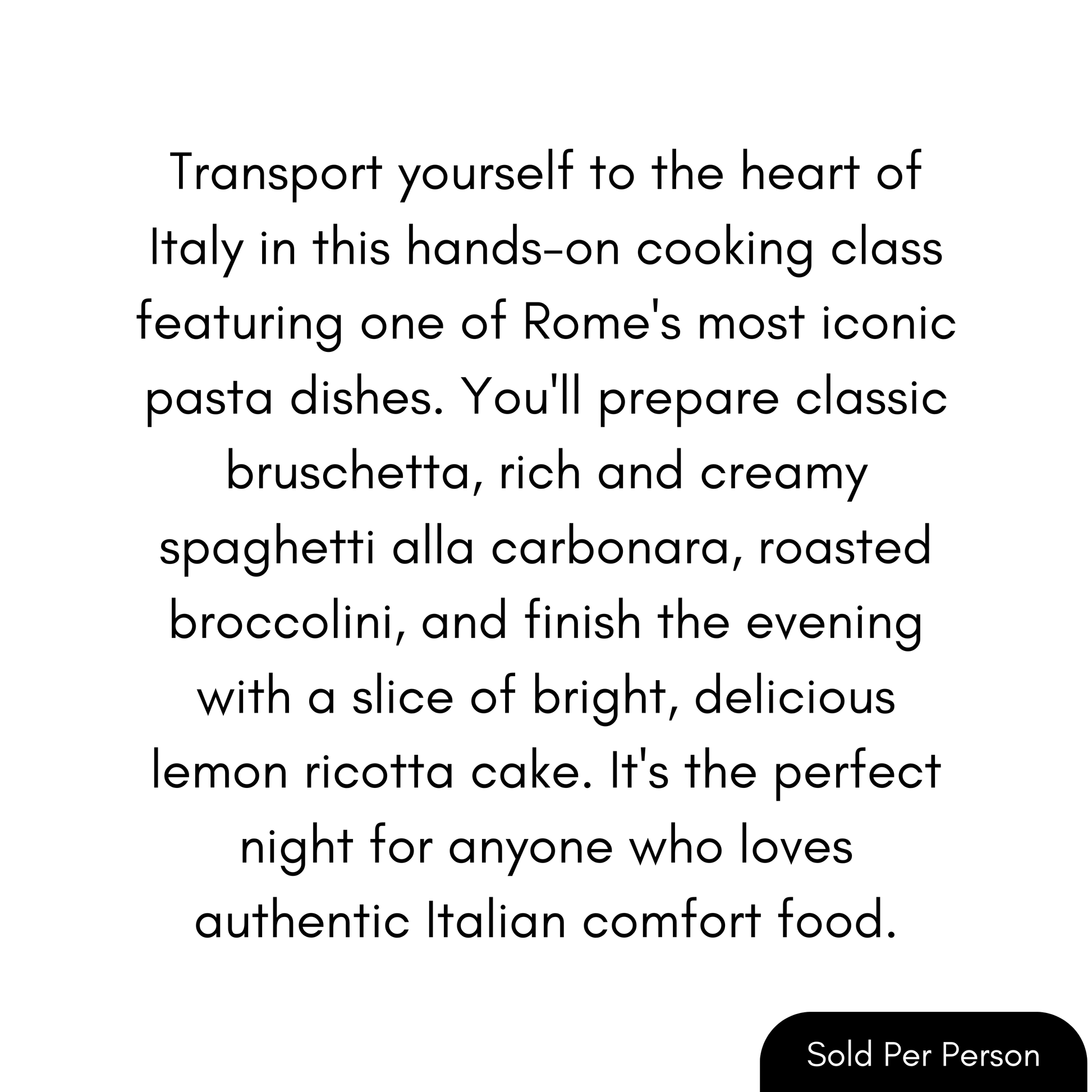 Promotional text on a white background describing an Italian cooking class that prepares classic pasta dishes, with a black rounded label reading 'Sold Per Person' in the bottom right corner.