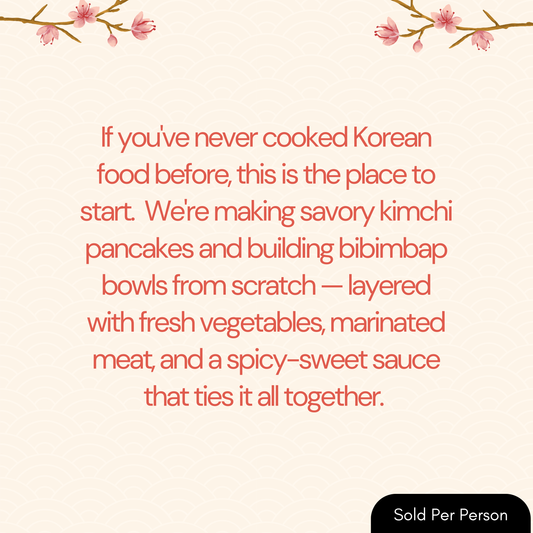 A text-based promotional graphic with a cream background, pink floral branches at the top, and red text describing the preparation of savory kimchi pancakes and bibimbap bowls. A black rounded label in the bottom right reads 'Sold Per Person'.