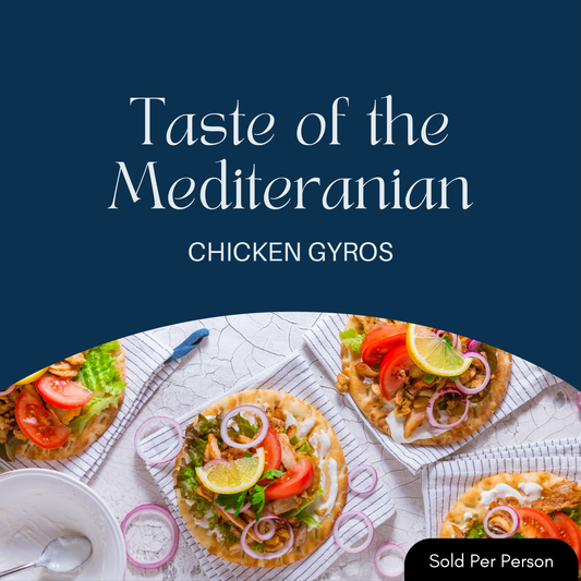 Taste of the Mediteranian - Chicken Gyros - 6 PM, Friday, August 8th, 2025