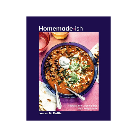 Homemade-ish : Recipes and Cooking Tips That Keep It Real