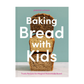 Baking Bread With Kids
